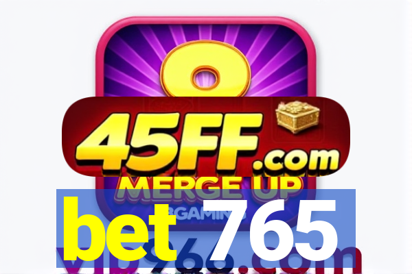 bet 765